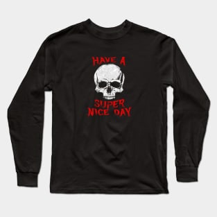 Have A Super Nice Day Metal Long Sleeve T-Shirt